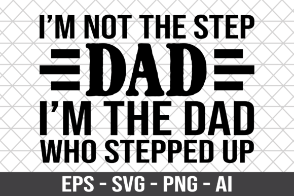 I'm Not the Step Dad SVG: A Designer's Honest Take