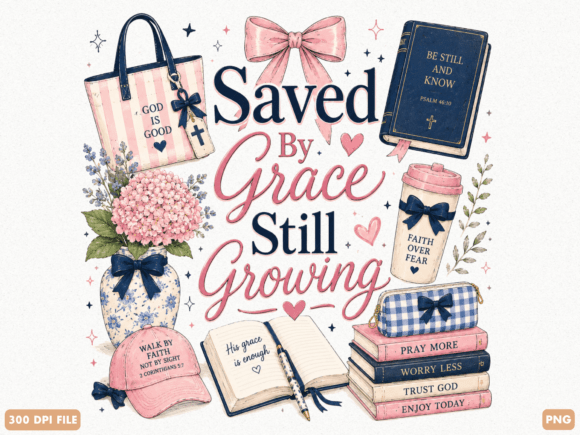 Saved by Grace Still Growing Christian P: Faith in Design